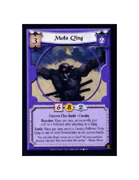 Moto Qing  - Unicorn Clan Bushi * Cavalry Reaction: Once per turn, permanently give +1F to a Follower after attaching it to Qing