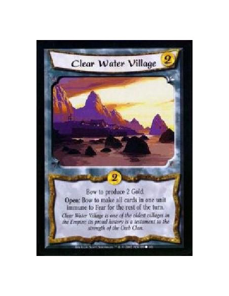 Clear Water Village  - Bow to produce 2 Gold. Open: Bow to make all cards in one unit immune to Fear for the rest of the turn. C