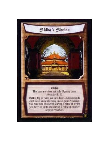 Shiba's Shrine  - Unique. This province does not hold Dynasty cards (do not refill it). Battle: Up to twice per turn, bow a Shad