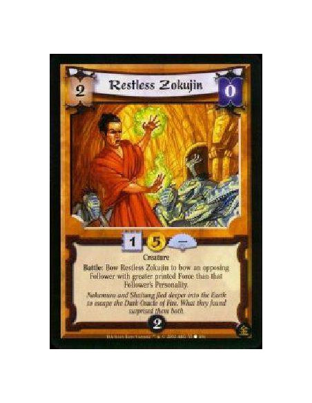 Restless Zokujin  - Creature Battle: Bow Restless Zokujin to bow an opposing Follower with greater printed Force than that Follo