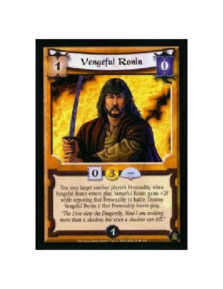 Vengeful Ronin  - You may target another player's Personality when Vengeful Ronin enters play. Vengeful Ronin gains +2F while op