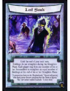 Lost Souls FOIL  - Until the end of your next turn, Holdings do not straighten during the Straighten Phase. Each player may bow 