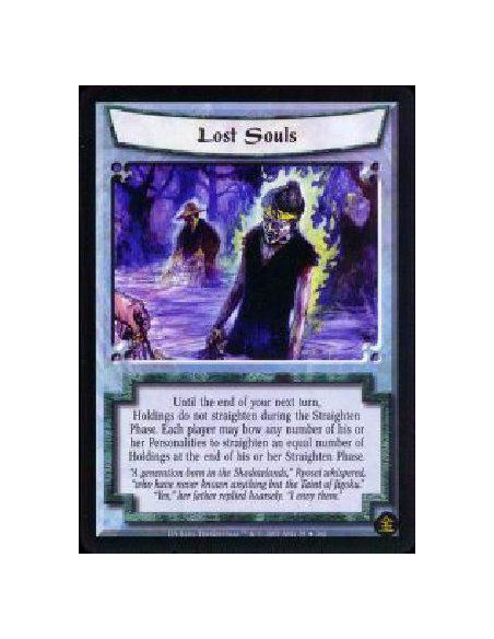 Lost Souls FOIL  - Until the end of your next turn, Holdings do not straighten during the Straighten Phase. Each player may bow 
