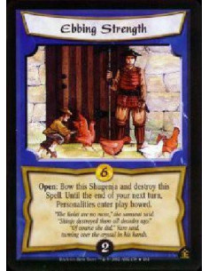 Ebbing Strength FOIL  - Open: Bow this Shugenja and destroy this Spell. Until the end of your next turn, Personalities enter pla