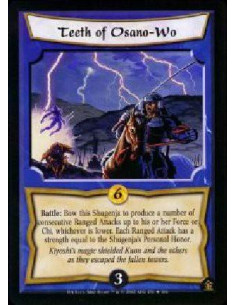 Teeth of Osano-Wo FOIL  - Battle: Bow this Shugenja to produce a number of consecutive Ranged Attacks up to his or her Force or 