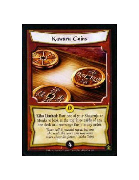 Kawaru Coins FOIL  - Kiho Limited: Bow one of your Shugenja or Monks to look at the top three cards of any one deck and rearrang