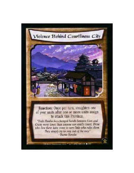 Violence Behind Courtliness City  - Imperial City * Singular Reaction: Once per turn, straighten one of your units after one or 