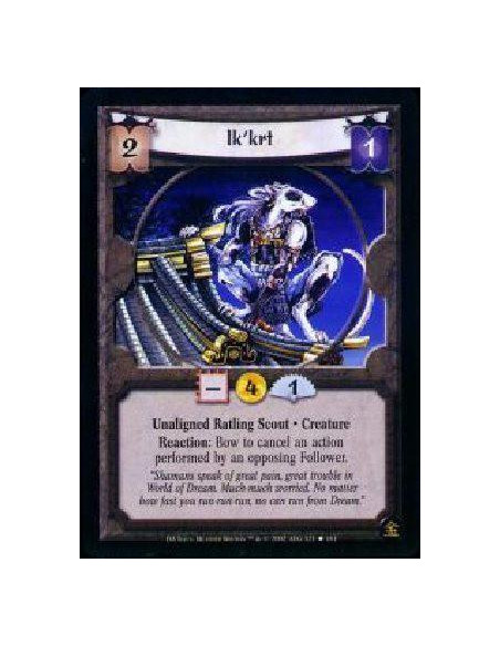 Ik'krt  - Ratling Scout * Grasping Paw Tribe * Creature Reaction: Bow Ik'krt to cancel an action performed by an opposing Follow