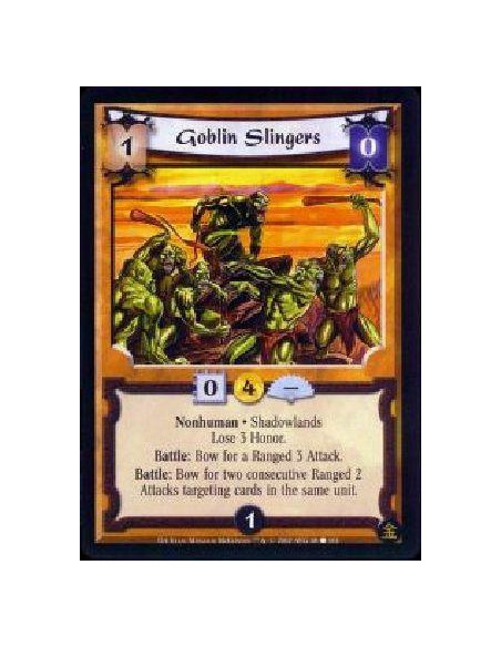Goblin Slingers  - Nonhuman * Shadowlands * Lose 3 Honor. Battle: Bow Goblin Slingers for a Ranged 3 Attack. Battle: Bow Goblin 