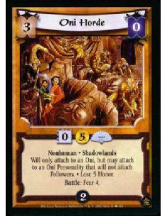 Oni Horde  - Nonhuman * Shadowlands * Lose 5 Honor. Will only attach to an Oni. May attach to a Personality regardless of restri