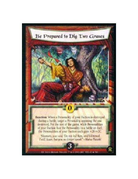 Be Prepared to Dig Two Graves (Spanihs)  - Reaction: When a Personality from your Faction is destroyed while in an battle, targe