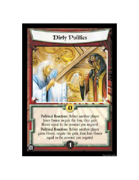 Dirty Politics  - Political Reaction: Before another player loses Honor, negate the loss, then gain Honor equal to the amount yo
