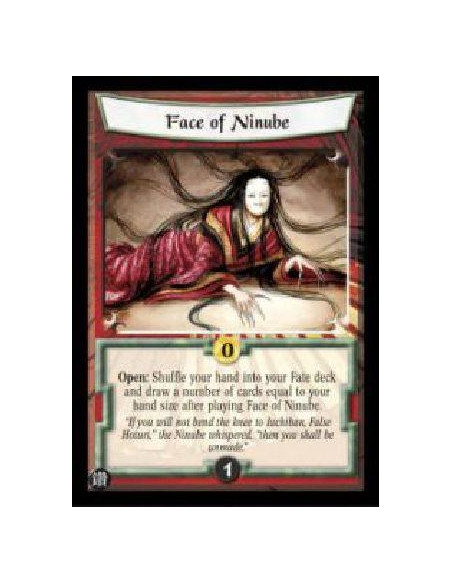 Face of Ninube  - Open: Shuffle your hand into your Fate deck and draw a number of cards equal to your hand size after playing F