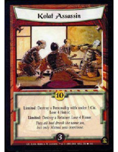 Kolat Assassin  - Limited: Destroy a Personality with under 5 Chi. Lose 4 Honor. Limited: Destroy a Retainer. Lose 4 Honor. 