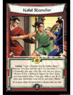 Kolat Recruiter  - Limited: Target a Dynasty card in another player's Province. Turn that card face-up if it is face-down. If it