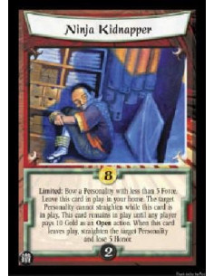 Ninja Kidnapper  - Limited: Bow a Personality with less than 5 Force. Leave this card in play in your home. The target Personali
