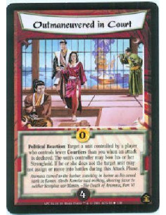 Outmaneuvered in Court  - Political Reaction: When an attack is declared, target a unit controlled by a player who controls fewe