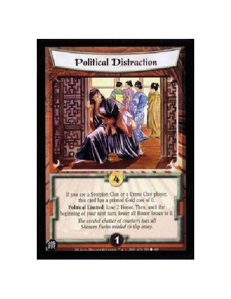Political Distraction  - If you are a Scorpion Clan or a Crane Clan player, this card has a printed Gold cost of 0. Political Li
