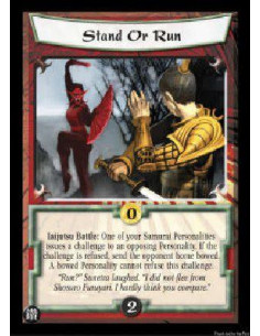 Stand or Run  - Iaijutsu Battle: One of your Samurai Personalities issues a challenge to an opposing Personality. If the challen
