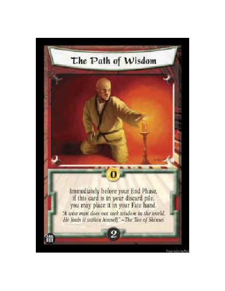 The Path of Wisdom FOIL  - Immediately before your End Phase, if this card is in your discard pile, you may place it in your Fat
