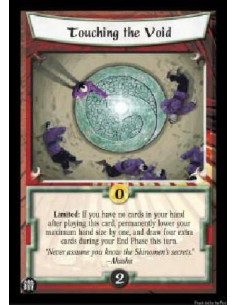 Touching the Void  - Limited: If you have no cards in your hand after playing this card, permanently lower your maximum hand siz
