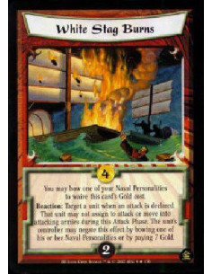 White Stag Burns  - You may bow one of your Naval Personalities to reduce this card's Gold cost to 0. Reaction: Target a unit wh