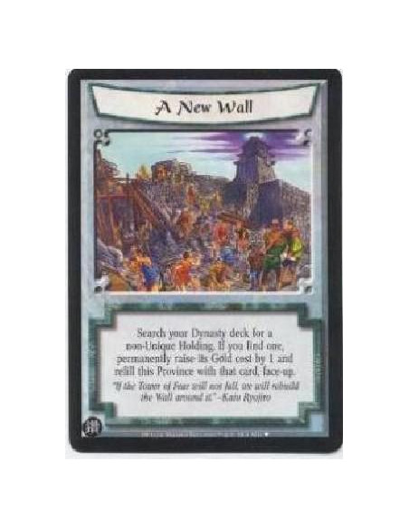 A New Wall (Spanish)  - Search your Dynasty deck for a non-Unique Holding. If you find one, permanently raise its Gold cost by 1
