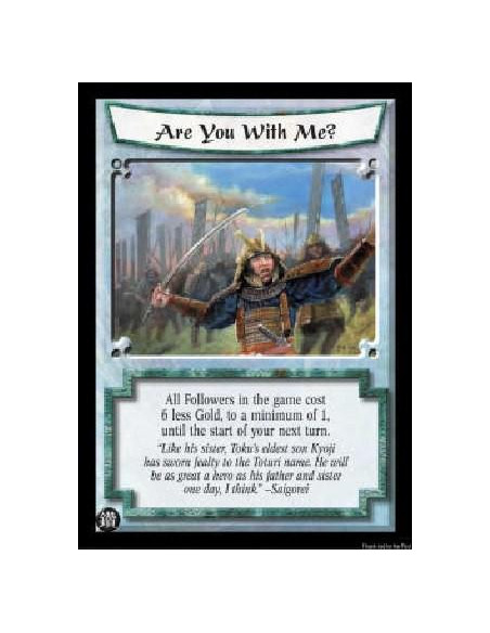 Are You With Me?  - All Followers in the game cost 6 less Gold, to a minimum of 1, until the start of your next turn.