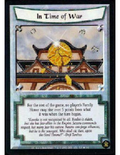 In Time of War  - For the rest of the game, no player's Family Honor may rise over 5 points from what it was when the turn began