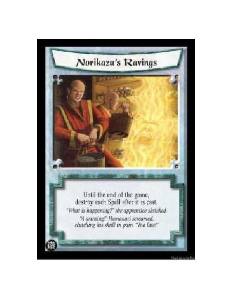 Norikazu's Ravings  - Until the end of the game, destroy each Spell after it is cast.