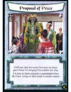 Proposal of Peace  - Until the beginning of your second turn from now, negate all Honor gains for bringing Personalities into pl