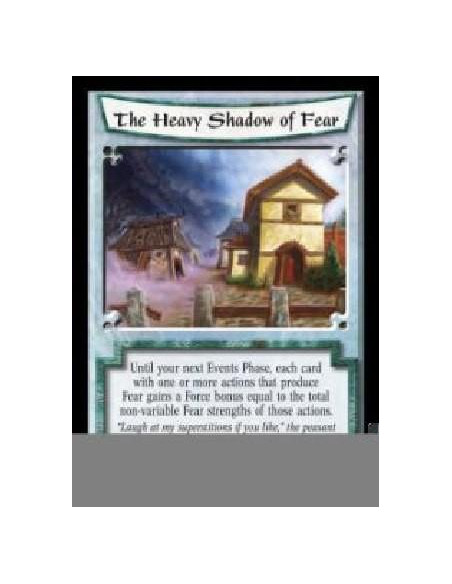 The Heavy Shadow of Fear  - Until your next Events Phase, each card with one or more actions that produce Fear gains a Force bon