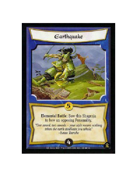 Earthquake  - Elemental Earth Battle: Bow this Shugenja to bow an opposing Personality. 