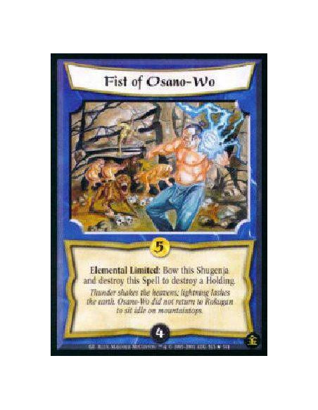 Fist of Osano-Wo  - Elemental Limited: Bow this Shugenja and destroy this Spell to destroy a Holding. 