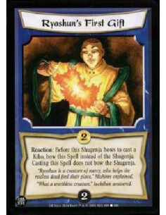 Ryoshun's First Gift  - Reaction: Before this Shugenja bows to cast a Kiho, bow this Spell instead of the Shugenja. Casting this