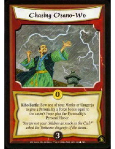 Chasing Osano-Wo  - Kiho Battle: Bow one of your Shugenja or Monks to give to any Personality a Force bonus equal to the Force o