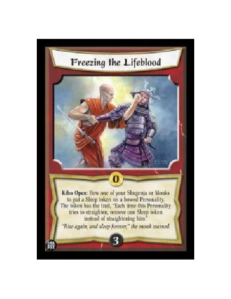 Freezing the Lifeblood  - Kiho Open: Bow one of your Shugenja or Monks to put a Sleep token on a bowed Personality. The token ha