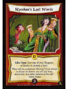 Ryoshun's Last Words  - Kiho Open: Bow one of your Shugenja or Monks to destroy a Spell. 