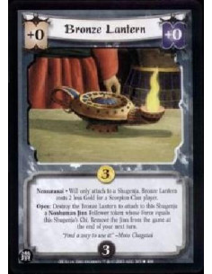 Bronze Lantern  - Nemuranai * Will only attach to a Shugenja. Bronze Lantern costs 2 less Gold for a Scorpion Clan player. Open: