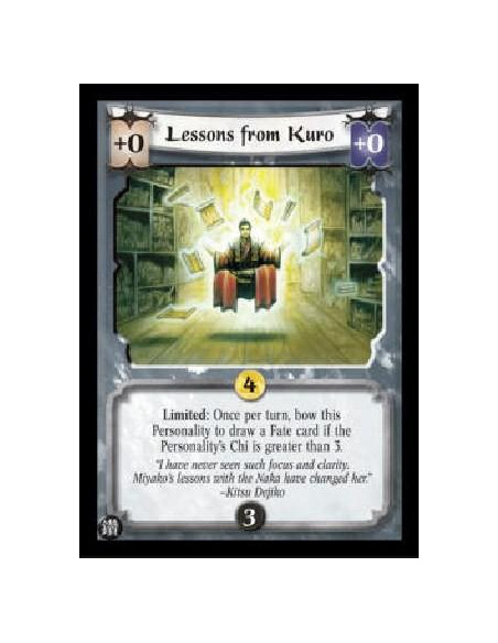 Lessons from Kuro  - Limited: Once per turn, bow this Personality to draw a Fate card if the Personality's Chi is greater than 3