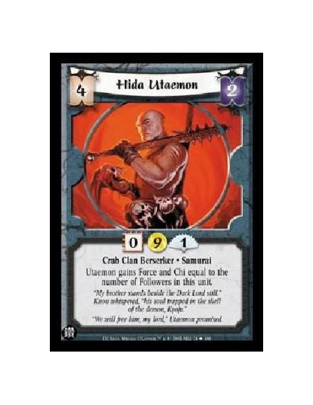Hida Utaemon  - Crab Clan Berserker * Samurai Utaemon gains Force and Chi equal to the number of Followers in this unit.