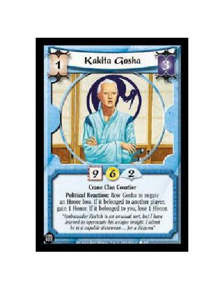 Kakita Gosha  - Crane Clan Courtier Political Reaction: Bow Gosha to negate an Honor loss. If it belonged to another player, gai
