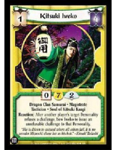 Kitsuki Iweko  - Dragon Clan Samurai . Magistrate Tactician . Soul of Kitsuki Kaagi Reaction: After another player's target Pers