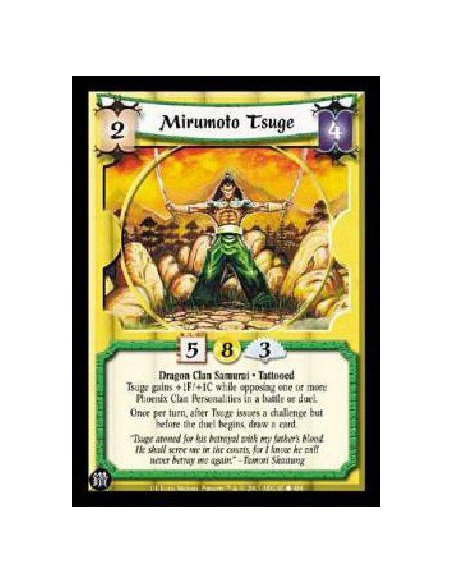 Mirumoto Tsuge  - Dragon Clan Samurai * Tattooed Tsuge gains +1F/+1C while opposing one or more Phoenix Clan Personalities in a 