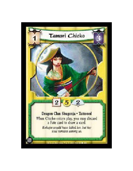 Tamori Chieko  - Dragon Clan Shugenja * Tattooed When Chieko enters play, you may discard a Fate card to draw a card. 