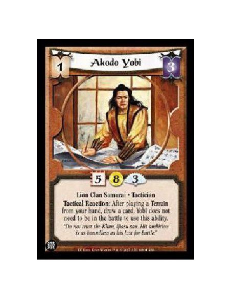 Akodo Yobi  - Lion Clan Samurai. Tactician Tactical Reaction: After playing a Terrain from your hand, draw a card. Yobi does not