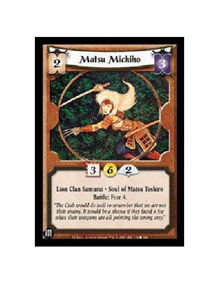 Matsu Michiho  - Lion Clan Samurai * Soul of Matsu Toshiro Battle: Fear 4. 