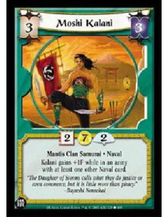 Moshi Kalani  - Mantis Clan Samurai * Naval Kalani gains +1F while in an army with at least one other Naval card. 