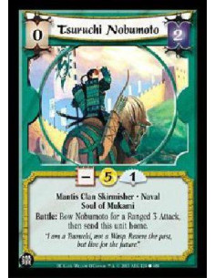 Tsuruchi Nobumoto  - Mantis Clan Skirmisher * Naval Soul of Mukami Battle: Bow Nobumoto for a Ranged 3 Attack, then send this un