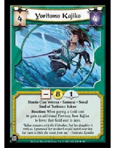 Yoritomo Kajiko  - Mantis Clan Veteran * Samurai * Naval Soul of Yoritomo Yukue Reaction: When paying a Gold cost to gain an add